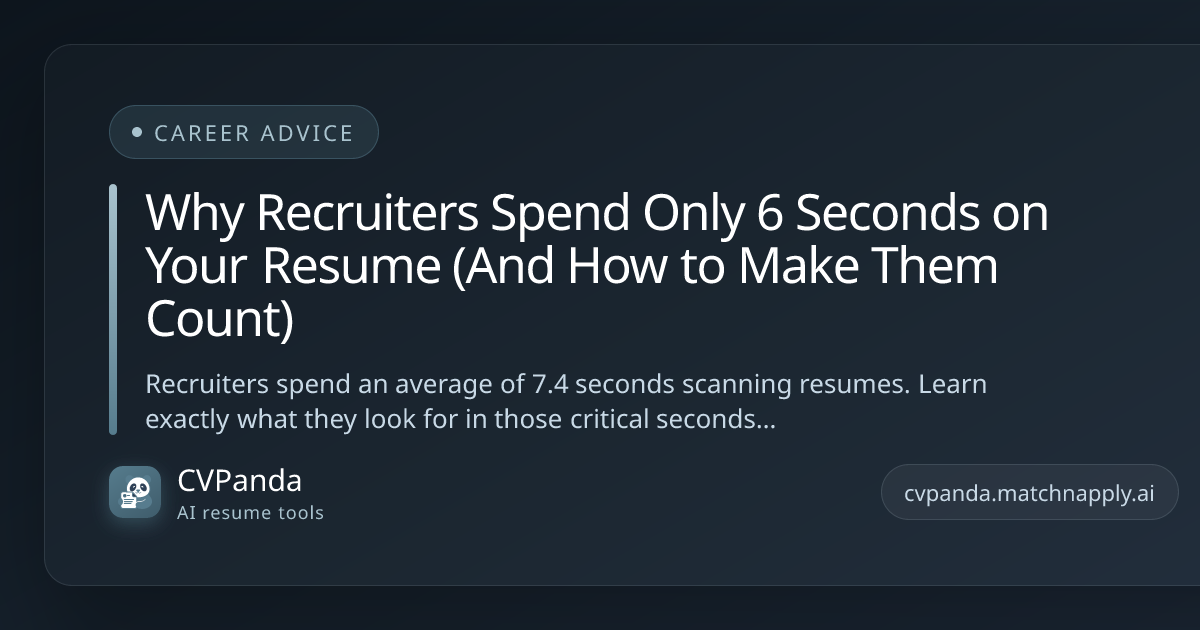 Why Recruiters Spend Only 6 Seconds on Your Resume (And How to Make Them Count)